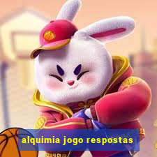 alquimia jogo respostas